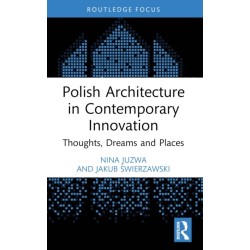 Polish Architecture in Contemporary Innovation: Thoughts, Dreams and Places