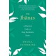The Jhanas: A Practical Guide to Deep Meditative States