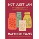 Not Just Jam: The Fat Pig Farm book of preserves, pickles & sauces