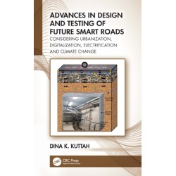 Advances in Design and Testing of Future Smart Roads: Considering Urbanization, Digitalization, Electrification and Climate Change