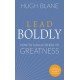 Lead Boldly: How to Coach Others to Greatness