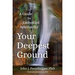 Your Deepest Ground: A Guide to Embodied Spirituality