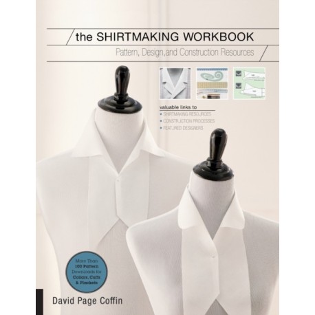 The Shirtmaking Workbook: Pattern, Design, and Construction Resources - More than 100 Pattern Downloads for Collars, Cuffs & Plackets