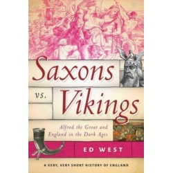 Saxons vs. Vikings: Alfred the Great and England in the Dark Ages