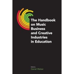 The Handbook on Music Business and Creative Industries in Education