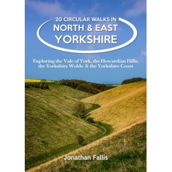 20 Circular Walks in North & East Yorkshire: Exploring the Vale of York, the Howardian Hills, the Yorkshire Wolds & the Yorkshire Coast