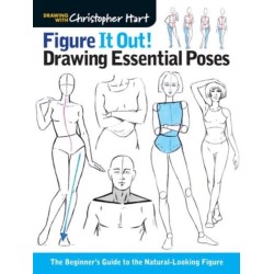 Figure It Out! Drawing Essential Poses: The Beginner's Guide to the Natural-Looking Figure