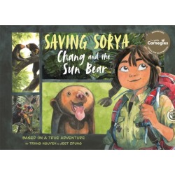 Saving Sorya – Chang and the Sun Bear: Winner of the Yoto Carnegie Medal for Illustration 2023
