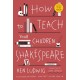 How to Teach Your Children Shakespeare