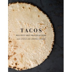 Tacos: Recipes and Provocations: A Cookbook