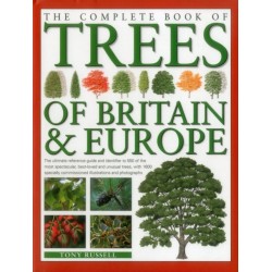 The Complete Book of Trees of Britain & Europe: The Ultimate Reference Guide and Identifier to 550 of the Most Spectacular, Best-Loved and Unusual Trees