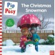 Pip and Posy: The Christmas Snowman (A TV tie-in picture book)
