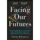Facing Our Futures: How foresight, futures design and strategy creates prosperity and growth