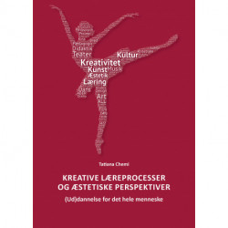 Kreative læreprocesser og æstetiske perspektiver: (Ud)dannelse for det hele menneske