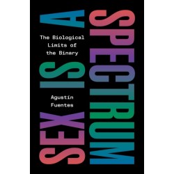 Sex Is a Spectrum: The Biological Limits of the Binary