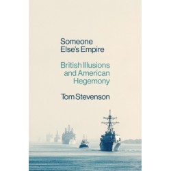 Someone Else's Empire: British Illusions and American Hegemony