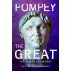 Pompey the Great: The Roman Alexander