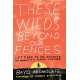 These Wilds Beyond Our Fences: Letters to My Daughter on Humanity's Search for Home
