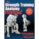 The Strength Training Anatomy Workout: Starting Strength with Bodyweight Training and Minimal Equipment