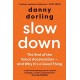 Slowdown: The End of the Great Acceleration - and Why It's a Good Thing