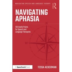 Navigating Aphasia: 100 Useful Points for Speech and Language Therapists