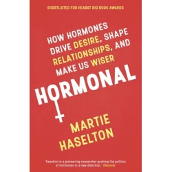 Hormonal: How Hormones Drive Desire, Shape Relationships, and Make Us Wiser