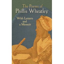 The Poems of Phillis Wheatley: With Letters and a Memoir