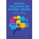 Artificial Intelligence for Academic Libraries