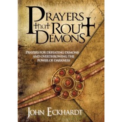 Prayers That Rout Demons: Prayers for Defeating Demons and Overthrowing the Power of Darkness