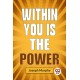 Within You is the Power