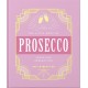 The Little Book of Prosecco: Sparkling perfection