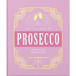 The Little Book of Prosecco: Sparkling perfection