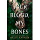 Your Blood, My Bones: A twisted, slow burn rivals-to-lovers romance from the author of THE WHISPERING DARK