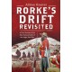 Rorke's Drift Revisited: A New Account of the Most Famous Battle of the Anglo-Zulu War