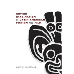 Gothic Imagination in Latin American Fiction and Film