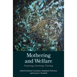Mothering and Welfare: Depriving, Surviving, Thriving
