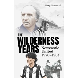 The Wilderness Years: Newcastle United 1978-1984