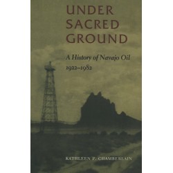 Under Sacred Ground: A History of Navajo Oil, 1922-1982