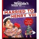 You Wouldn't Want To Be Married To Henry VIII!