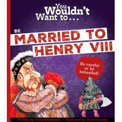 You Wouldn't Want To Be Married To Henry VIII!