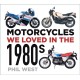 Motorcycles We Loved in the 1980s