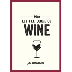 The Little Book of Wine: A Pocket Guide to the Wonderful World of Wine Tasting, History, Culture, Trivia and More