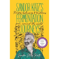 Sandor Katz’s Fermentation Journeys: Recipes, Techniques, and Traditions from around the World