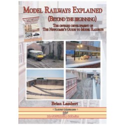MODEL RAILWAYS EXPLAINED (Beyond the beginning): The onward development of The Newcomers' Guide to Railway Modelling