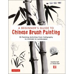 A Beginner's Guide to Chinese Brush Painting: 35 Painting Activities from Calligraphy to Animals to Landscapes