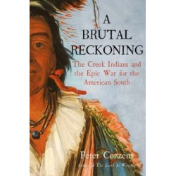 A Brutal Reckoning: The Creek Indians and the Epic War for the American South