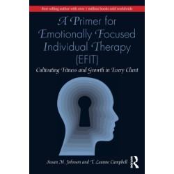 A Primer for Emotionally Focused Individual Therapy (EFIT): Cultivating Fitness and Growth in Every Client