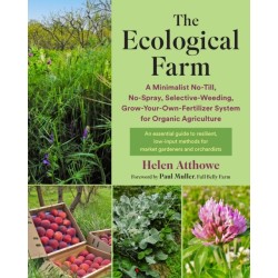 The Ecological Farm: A Minimalist No-Till, No-Spray, Selective-Weeding, Grow-Your-Own-Fertilizer System for Organic Agriculture