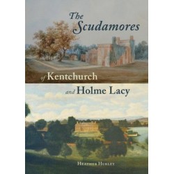 The Scudamores of Kentchurch and Holme Lacy