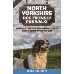North Yorkshire Dog Friendly Pub Walks: 20 Walks in the Yorkshire Dales and North York Moors